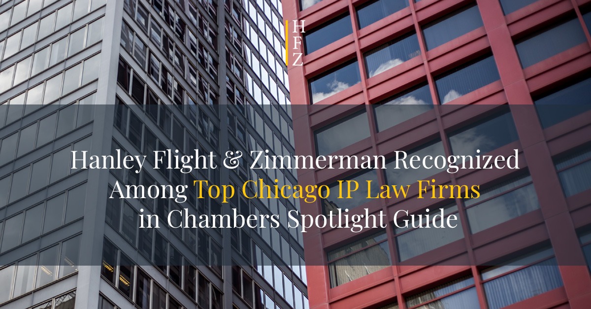Hanley Flight & Zimmerman Recognized Among Top Chicago IP Law Firms in Chambers Spotlight Guide